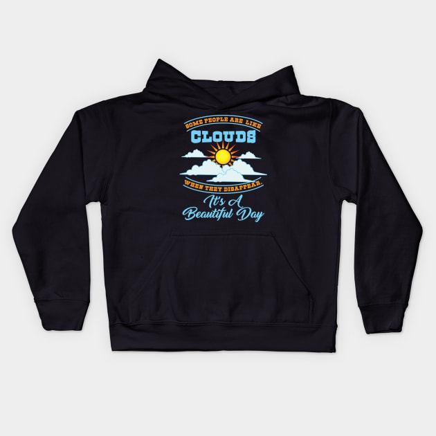 MOTIVATIONAL QUOTE Some People Are Like Clouds Kids Hoodie by BEEtheTEE